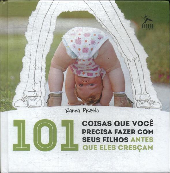 101 Coisas Que Você Precisa Fazer Com Seus Filhos Antes Que Ele Cresçam