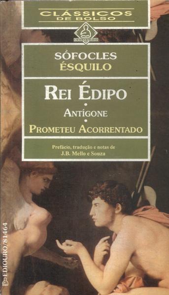 Rei Édipo - Antígone - Prometeu Acorrentado