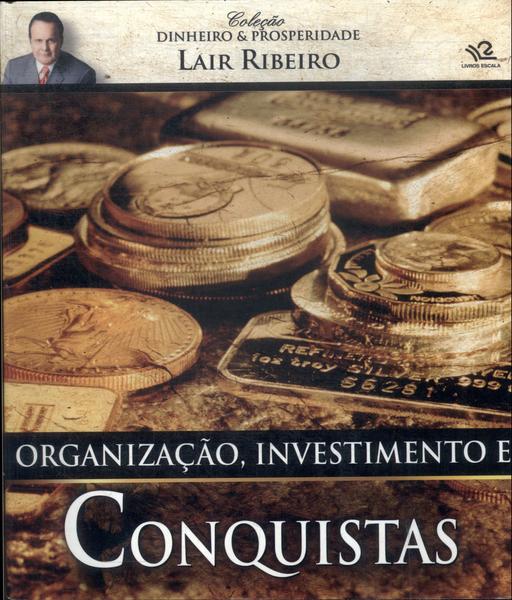 Organização, Investimento E Conquistas