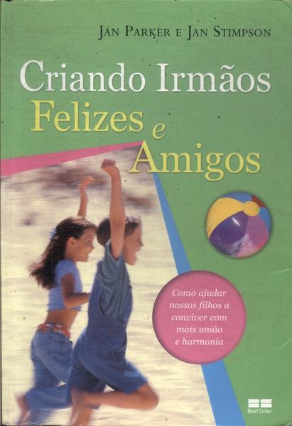 Criando Irmãos Felizes E Amigos