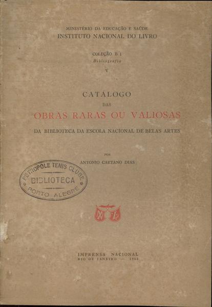 Catálogo Das Obras Raras Ou Valiosas Da Biblioteca Da Escola Nacional De Belas Artes