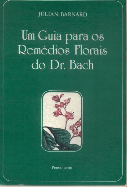 Um Guia Para Os Remédios Florais Do Dr. Bach
