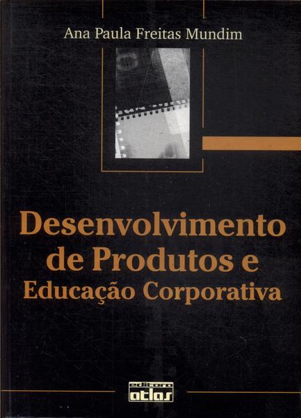 Desenvolvimento De Produtos E Educação Corporativa