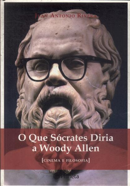 O Que Sócrates Diria A Woody Allen