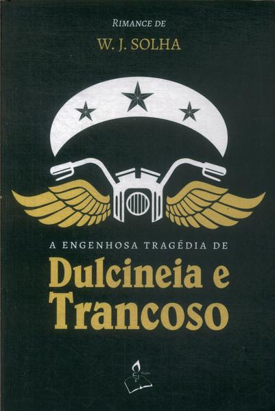 A Engenhosa Tragédia De Dulcineia E Trancoso