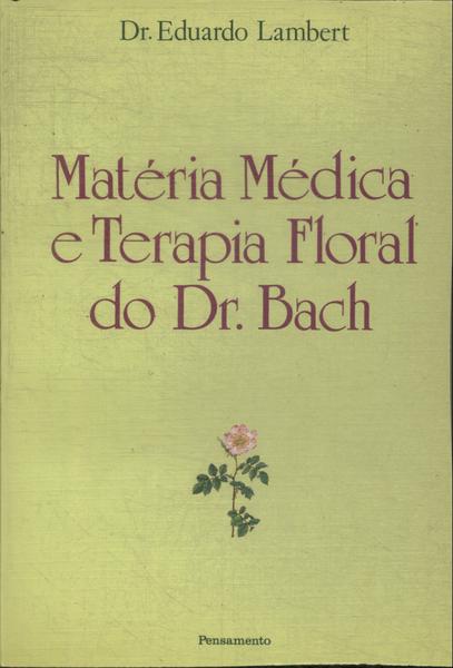 Matéria Médica E Terapia Floral Do Dr. Bach
