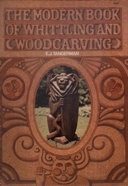 The Modern Book Of Whittling And Woodcarving