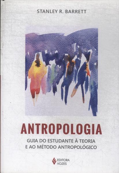 Antropologia: Guia Do Estudante À Teoria E Ao Método Antropológico