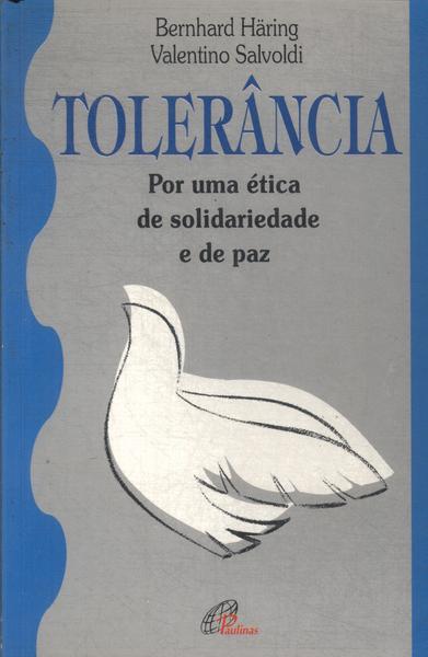 Tolerância: Por Uma Ética De Solidariedade E De Paz