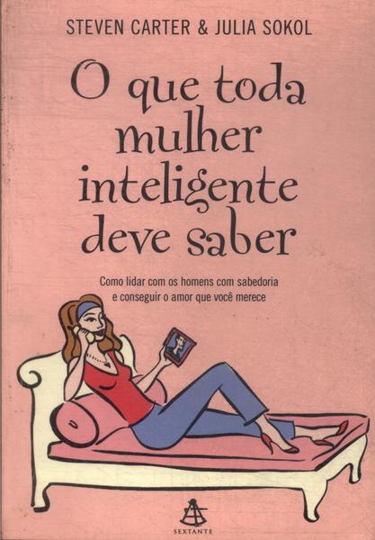 O Que Toda Mulher Inteligente Deve Saber