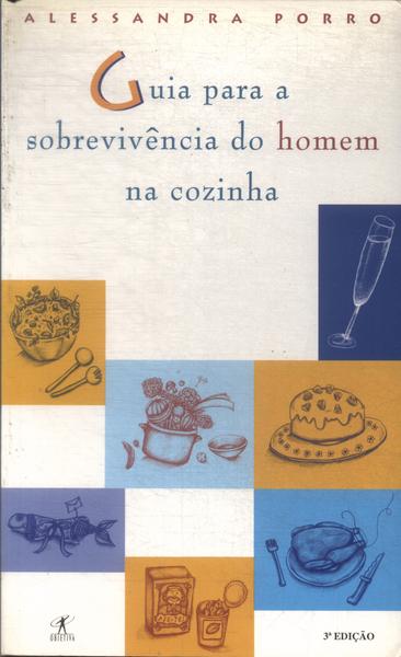 Guia Para A Sobrevivência Do Homem Na Cozinha