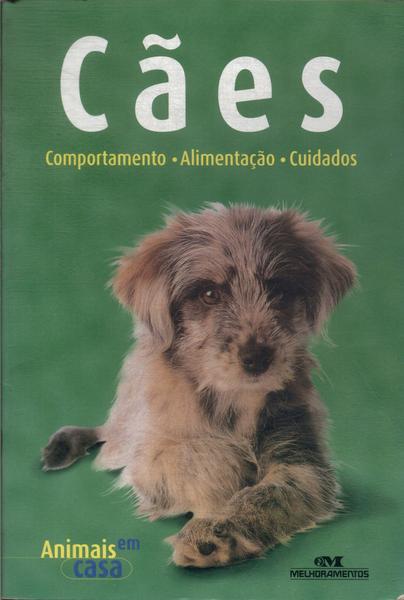 Cães: Comportamento, Alimentação, Cuidados