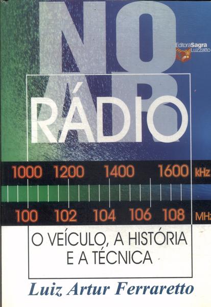 Rádio: O Veículo, A História E A Técnica