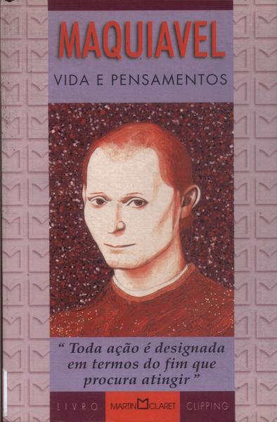 Maquiavel: Vida E Pensamentos