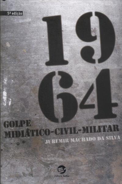 1964: Golpe Midiático-civil-militar
