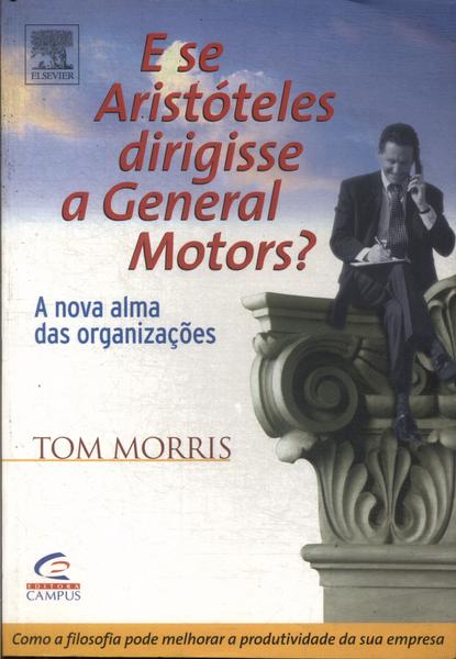 E Se Aristóteles Dirigisse A General Motors?