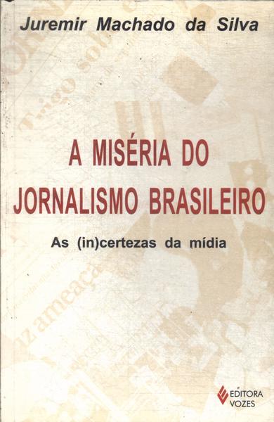 A Miseria Do Jornalismo Brasileiro