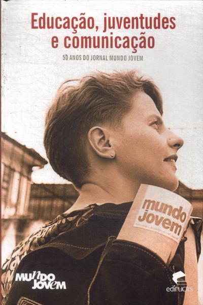 Educação, Juventudes E Comunicação