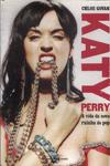 Katy Perry: A Vida Da Nova Rainha Do Pop