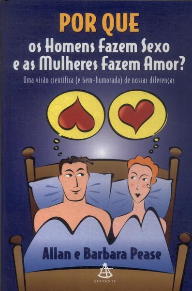 Por Que Os Homens Fazem Sexo E As Mulheres Fazem Amor?