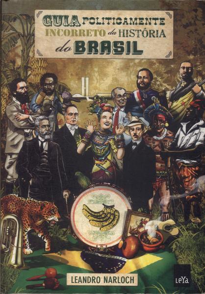 Guia Politicamente Incorreto Da História Do Brasil