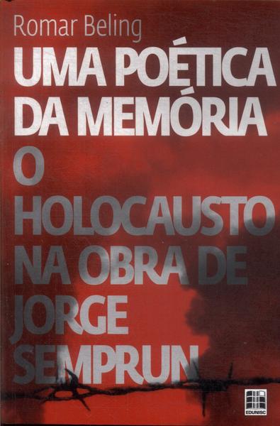Uma Poética Da Memória: O Holocausto Na Obra De Jorge Semprun