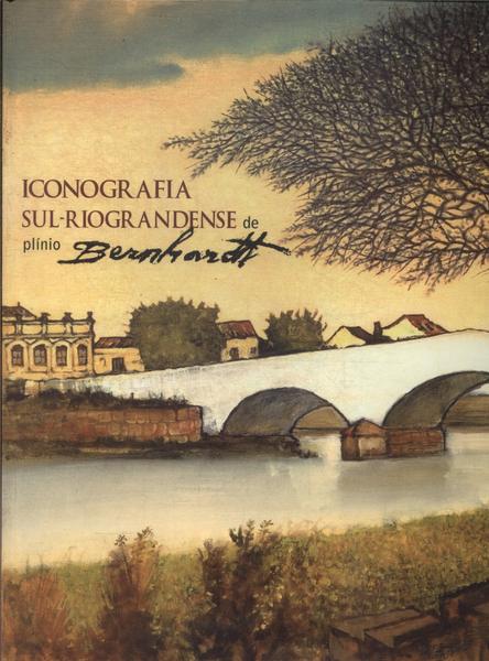 Iconografia Sul-riograndense De Plínio Bernhardt
