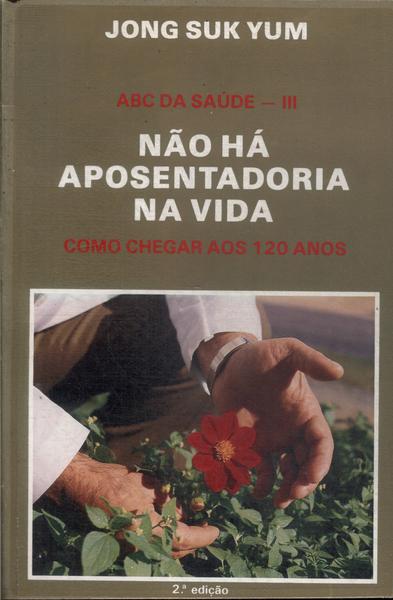 Não Há Aposentadoria Na Vida