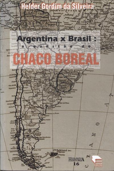 Argentina X Brasil: A Questão Do Chaco Boreal
