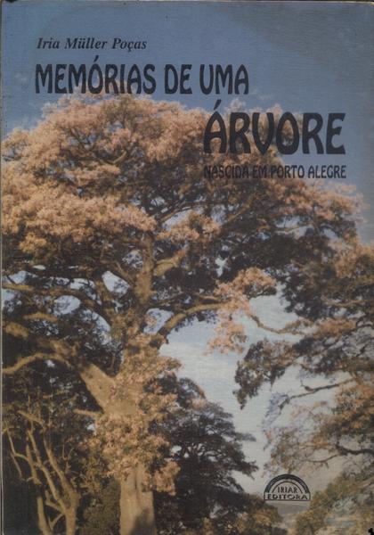 Memórias De Uma Árvore Nascida Em Porto Alegre