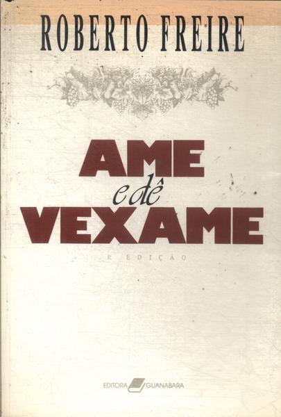 Ame E Dê Vexame