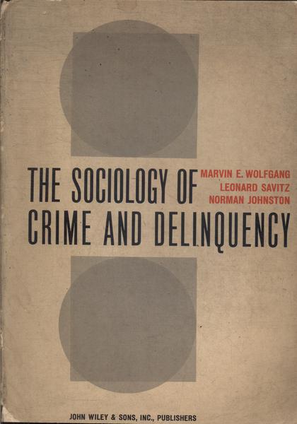 The Sociology Of Crime And Delinquency