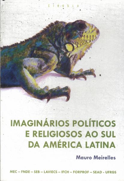 Imaginários Políticos E Religiosos Ao Sul Da América Latina