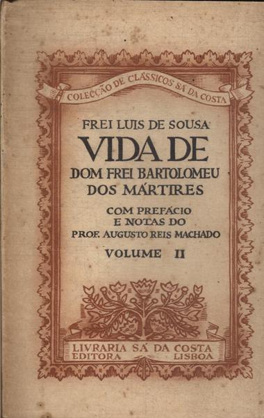 Vida De Dom Frei Bartolomeu Dos Mártires Vol 2