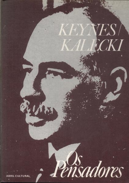 Os Pensadores: Keynes - Kalecki