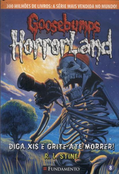 Goosebumps Horrorland: Diga Xis E Grite Até Morrer!
