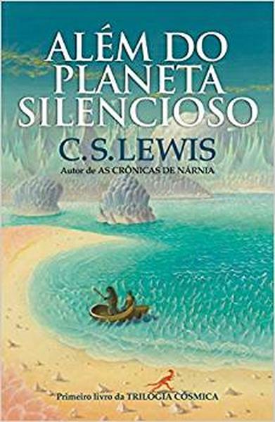 Além do planeta silencioso: Trilogia cosmica - vol, 1