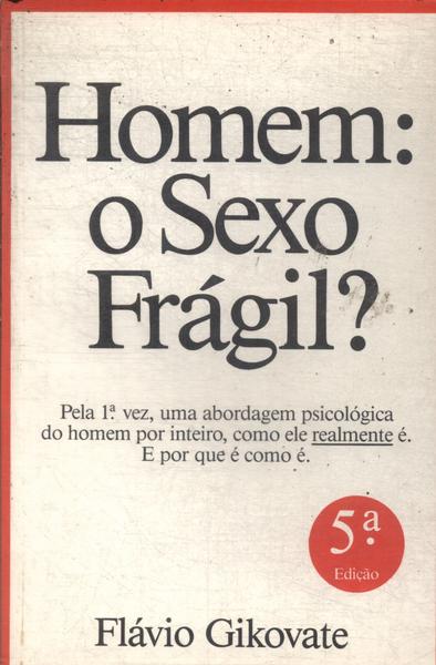 Homem: O Sexo Frágil?