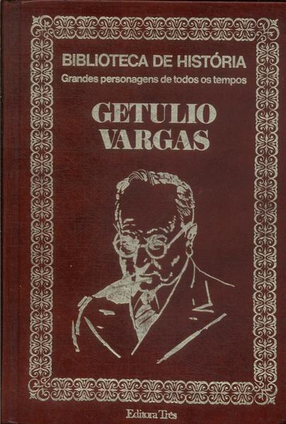 Biblioteca De História: Getúlio Vargas