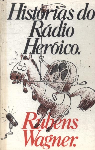 Histórias Do Rádio Heróico