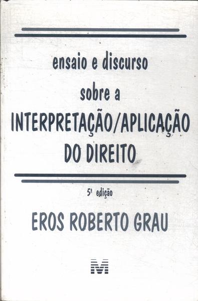 Ensaio E Discurso Sobre A Interpretação / Aplicação Do Direito (2009)