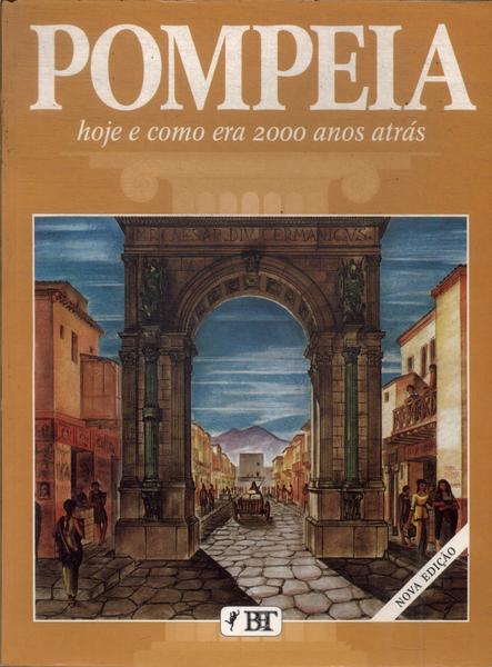 Pompeia: Hoje E Como Era 2000 Anos Atrás
