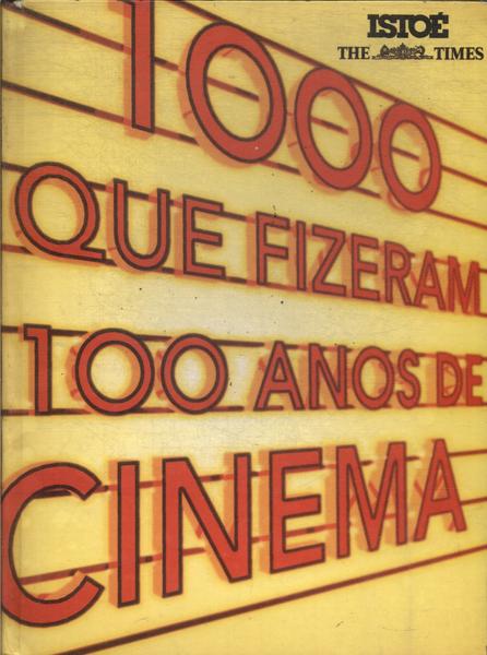 1000 Que Fizeram 100 Anos De Cinema