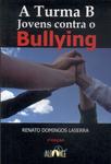 A Turma B: Jovens Contra O Bullying