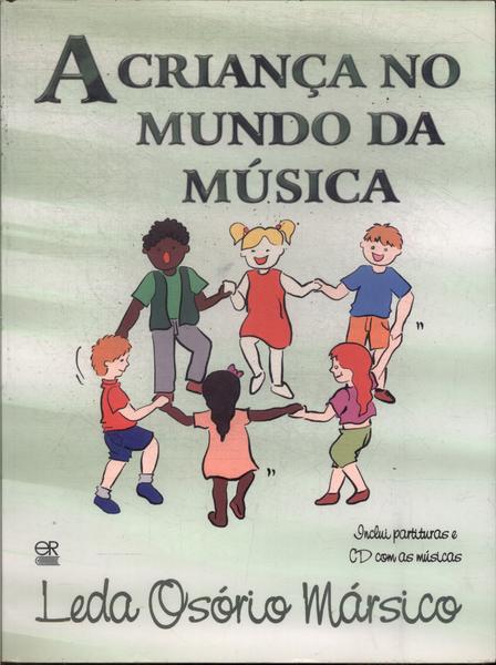 A Criança No Mundo Da Música (inclui Cd)