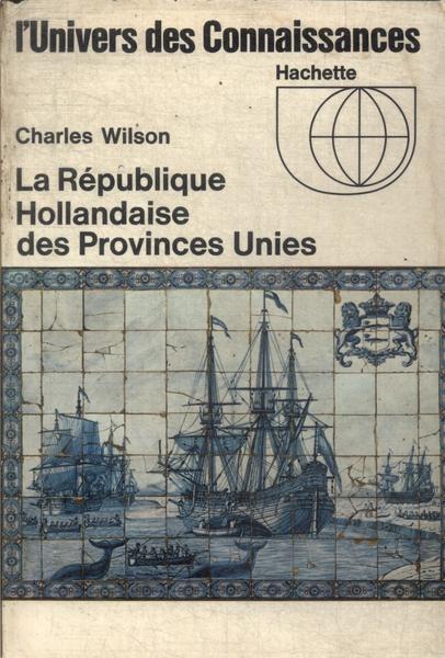 La République Hollandaise Des Provinces Unies