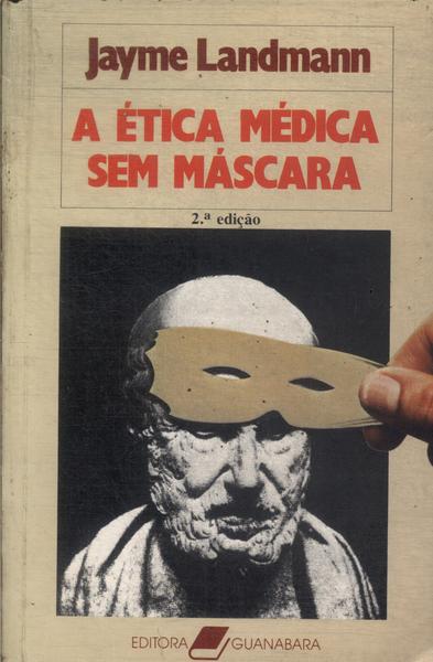 A Ética Médica Sem Máscara (1985)