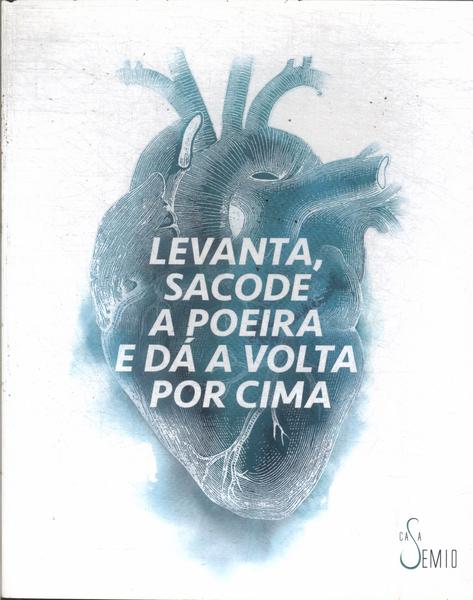 Levanta, Sacode A Poeira E Dá A Volta Por Cima