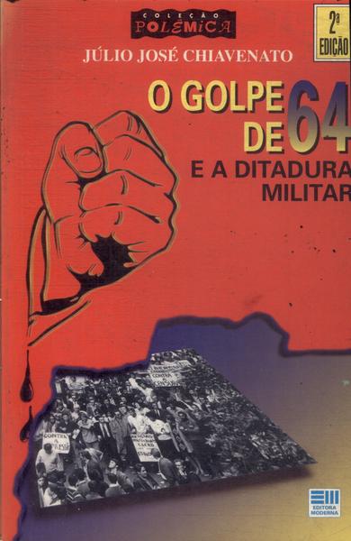 O Golpe De 64 E A Ditadura Militar