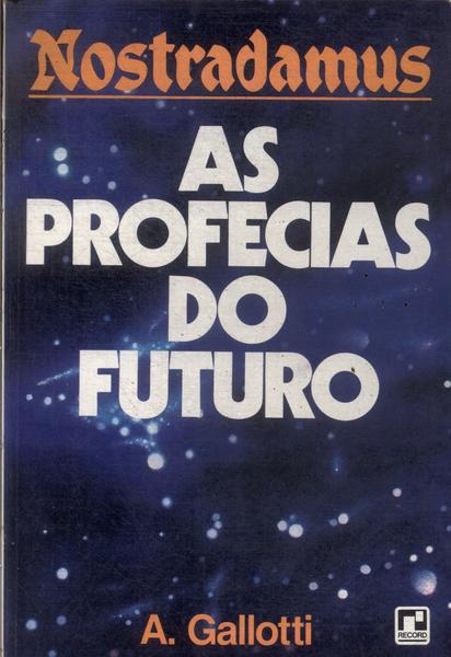 Nostradamus: As Profecias Do Futuro